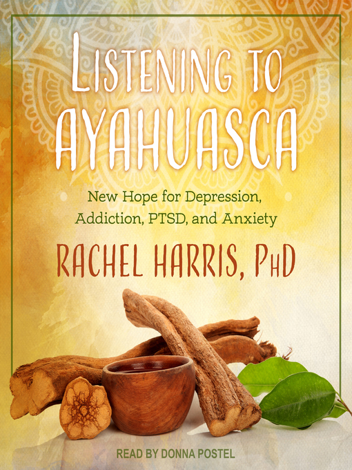 Title details for Listening to Ayahuasca by Rachel Harris, PhD - Available